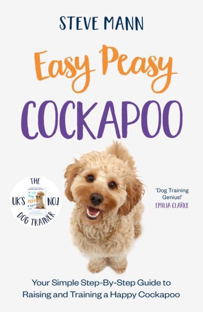 Easy Peasy Cockapoo : Your simple step-by-step guide to raising and training a happy Cockapoo, EPUB eBook