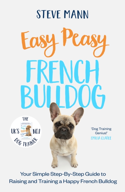 Easy Peasy French Bulldog : Your simple step-by-step guide to raising and training a happy French Bulldog, EPUB eBook