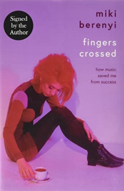 Fingers Crossed: How Music Saved Me from Success : Rough Trade Book of the Year, Hardback Book