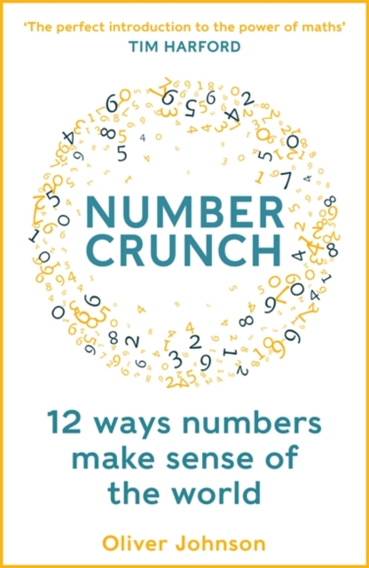 Numbercrunch : 12 Ways Numbers Make Sense of the World, Paperback / softback Book