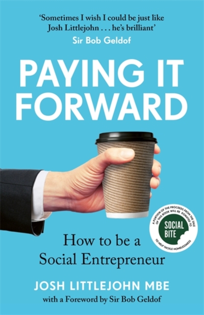 Paying It Forward : How to Be A Social Entrepreneur, Hardback Book