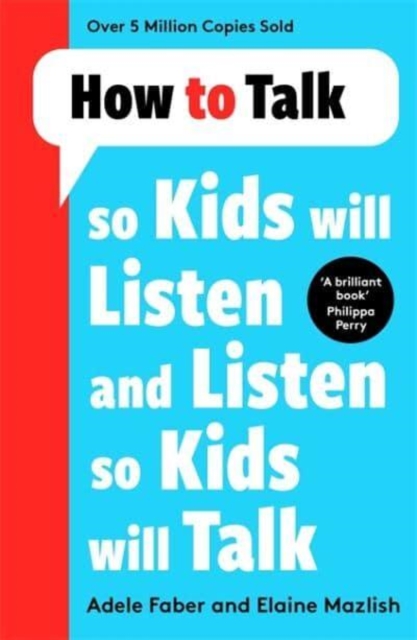 How to Talk so Kids Will Listen and Listen so Kids Will Talk, Paperback / softback Book