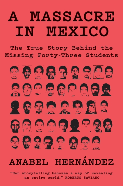 A Massacre in Mexico : The True Story behind the Missing Forty-Three Students, Hardback Book