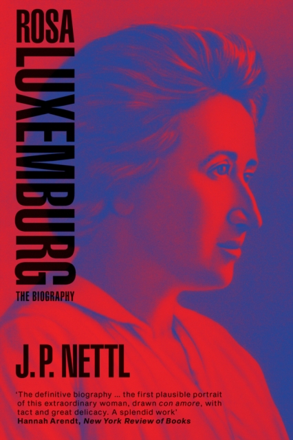 Rosa Luxemburg : The Biography, Paperback / softback Book
