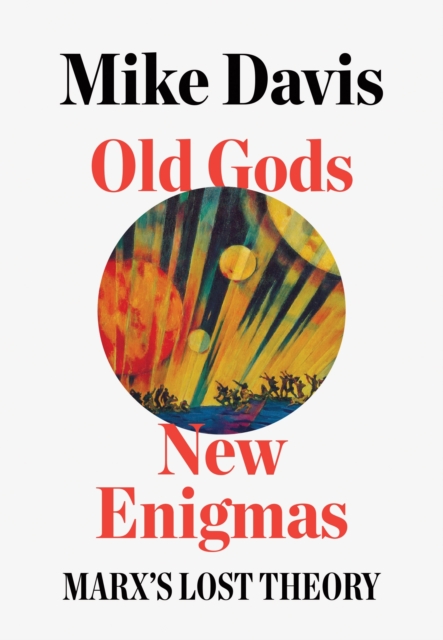 Old Gods, New Enigmas : Marx's Lost Theory, EPUB eBook