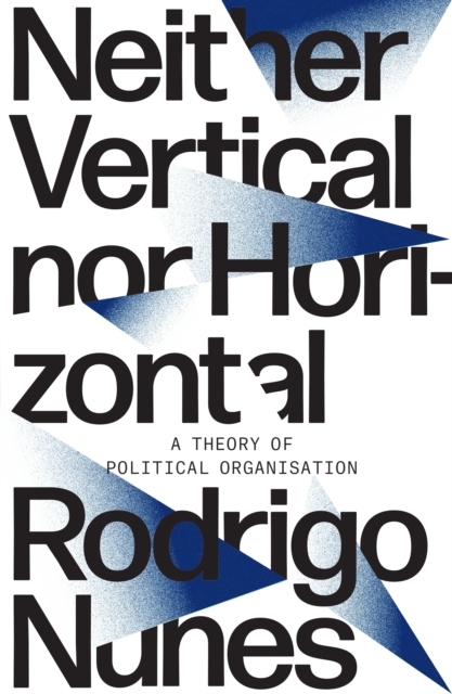 Neither Vertical nor Horizontal : A Theory of Political Organization, EPUB eBook