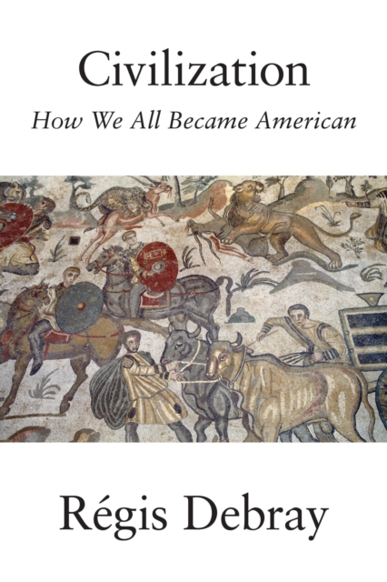 Civilization : How We All Became American, Hardback Book