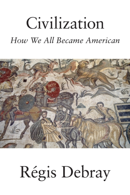 Civilization : How We All Became American, EPUB eBook
