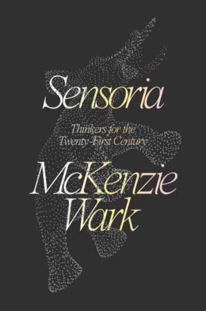 Sensoria : Thinkers for the Twentieth-first Century, Hardback Book