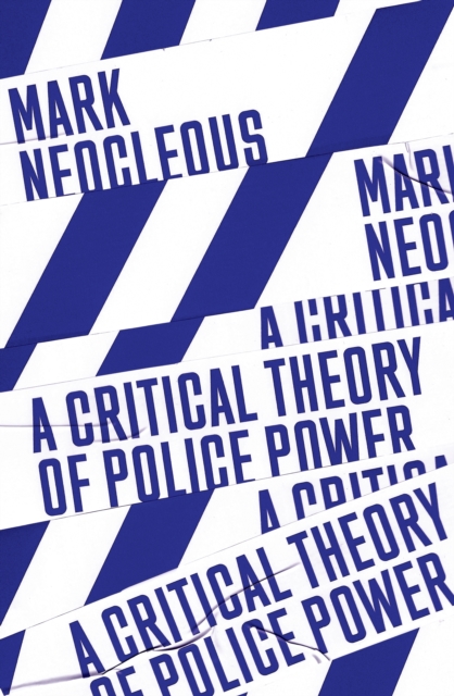 A Critical Theory of Police Power : The Fabrication of the Social Order, EPUB eBook