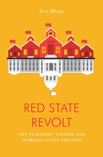Red State Revolt : The Teachers’ Strike Wave and Working-Class Politics, Paperback / softback Book