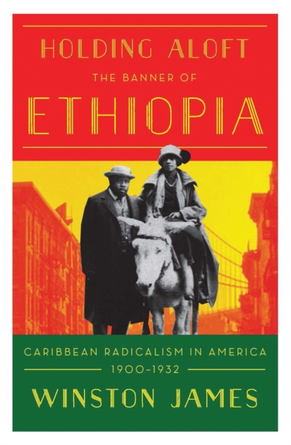 Holding Aloft the Banner of Ethiopia : Caribbean Radicalism in Early Twentieth Century America, Paperback / softback Book