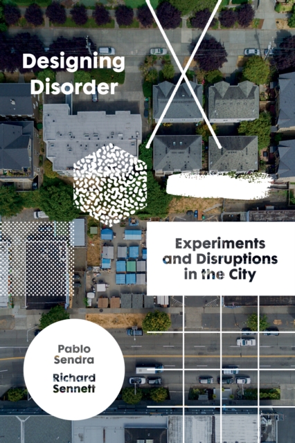 Designing Disorder : Experiments and Disruptions in the City, Paperback / softback Book