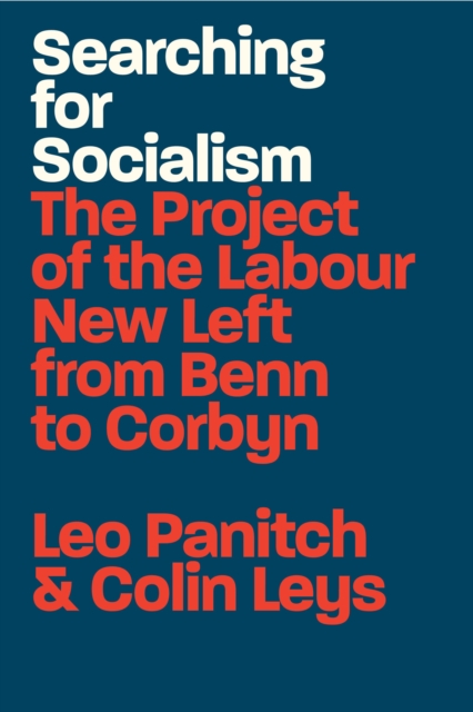 Searching for Socialism : The Project of the Labour New Left from Benn to Corbyn, Paperback / softback Book
