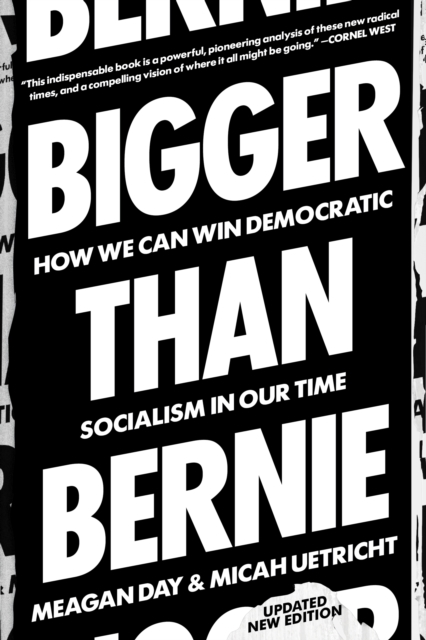 Bigger Than Bernie : How We Can Win Democratic Socialism in Our Time, EPUB eBook