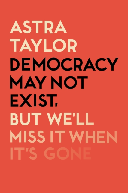 Democracy May Not Exist But We'll Miss it When It's Gone, EPUB eBook