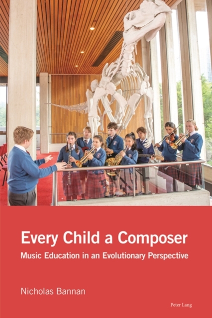Every Child a Composer : Music Education in an Evolutionary Perspective, PDF eBook