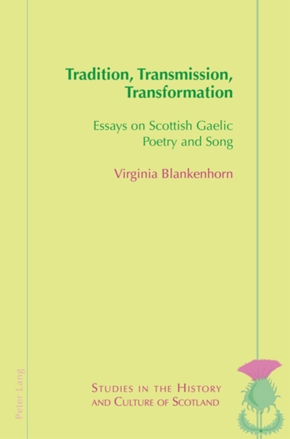 Tradition, Transmission, Transformation : Essays on Gaelic Poetry and Song, PDF eBook