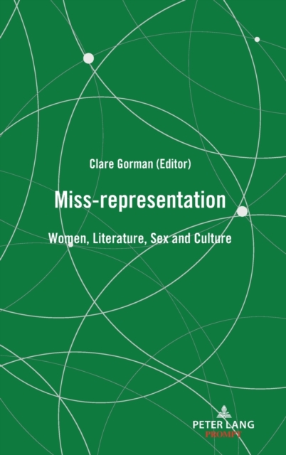 Miss-representation : Women, Literature, Sex and Culture, Hardback Book