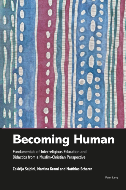 Becoming Human : Fundamentals of Interreligious Education and Didactics from a Muslim-Christian Perspective, EPUB eBook