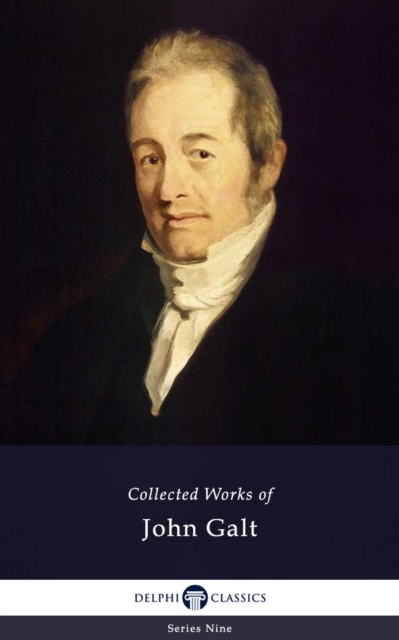 Delphi Collected Works of John Galt (Illustrated), EPUB eBook