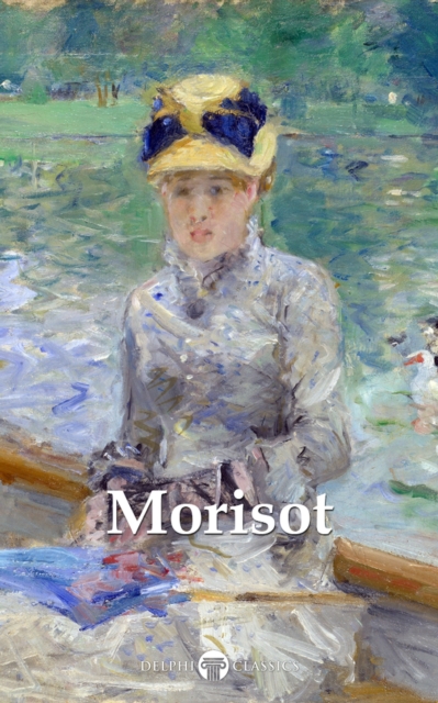 Delphi Complete Paintings of Berthe Morisot (Illustrated), EPUB eBook