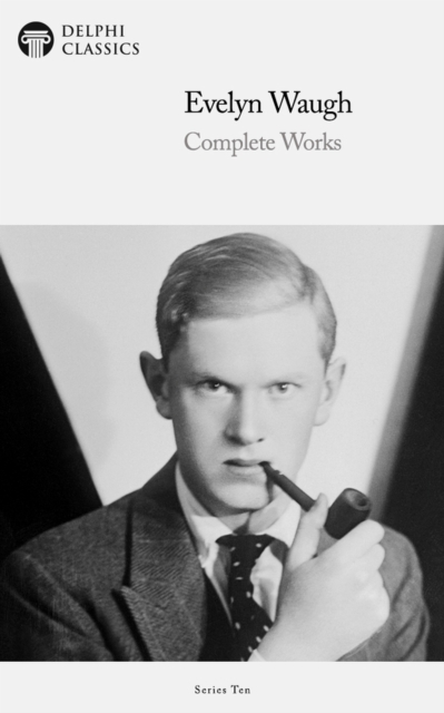 Delphi Complete Works of Evelyn Waugh (Illustrated), EPUB eBook