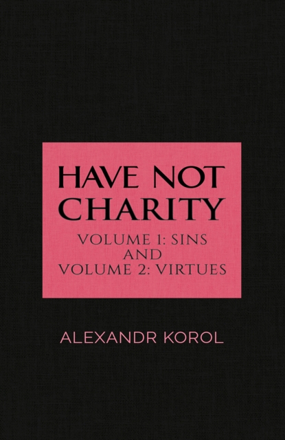 Have Not Charity - Volume 1: Sins and Volume 2: Virtues, Paperback / softback Book