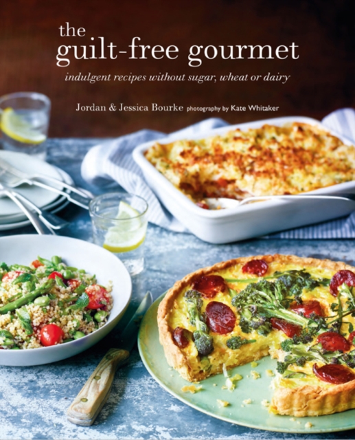 The Guilt-free Gourmet : Indulgent Recipes without Wheat, Dairy or Cane Sugar, Hardback Book