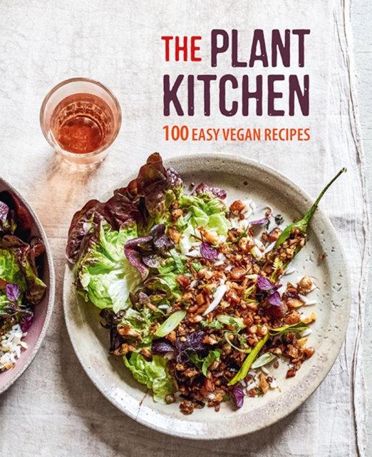 The Plant Kitchen : 100 Easy Recipes for Vegan Beginners, Hardback Book