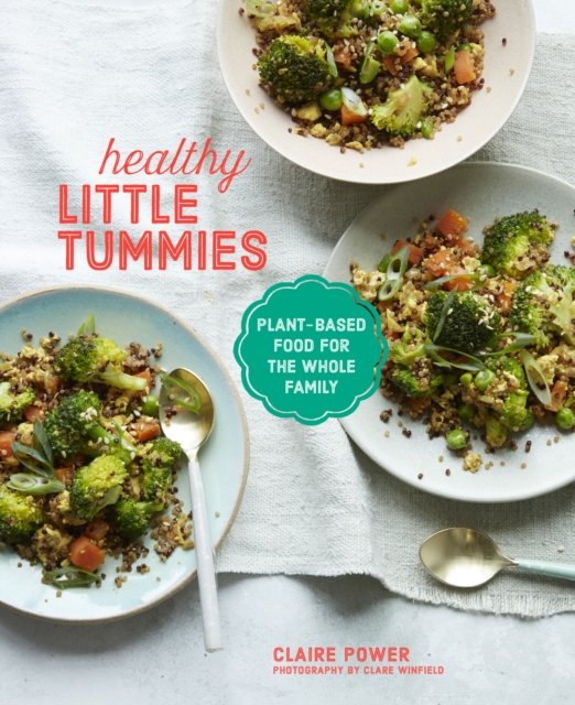 Healthy Little Tummies : Plant-Based Food for the Whole Family, Hardback Book