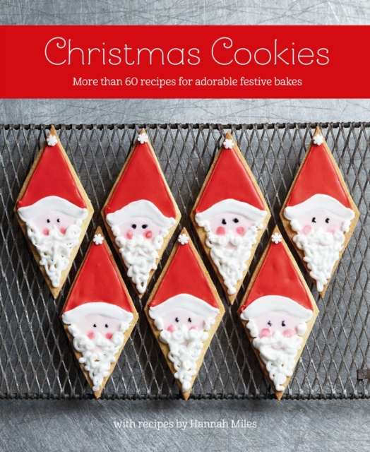Christmas Cookies : More Than 60 Recipes for Adorable Festive Bakes, Hardback Book