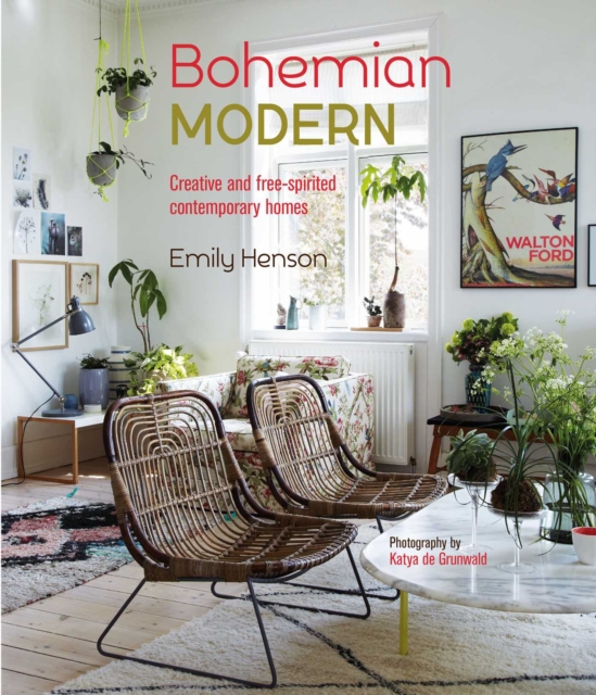 Bohemian Modern : Creative and Free-Spirited Contemporary Homes, Hardback Book
