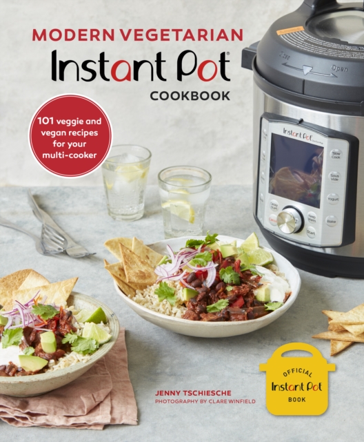 Modern Vegetarian Instant Pot (R) Cookbook : 101 Veggie and Vegan Recipes for Your Multi-Cooker, Hardback Book