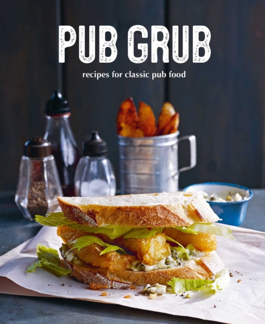 Pub Grub : Recipes for Classic Comfort Food, Hardback Book