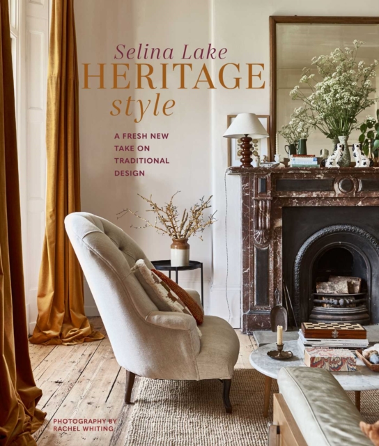 Heritage Style : A Fresh New Take on Traditional Design, Hardback Book