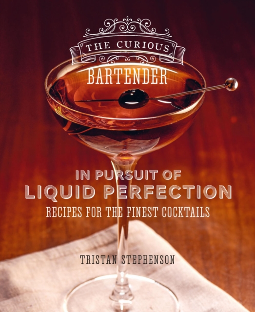 The Curious Bartender: In Pursuit of Liquid Perfection, EPUB eBook
