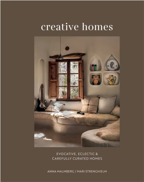 Creative Homes : Evocative, Eclectic and Carefully Curated Interiors, Hardback Book