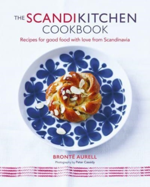 The ScandiKitchen Cookbook : Recipes for Good Food with Love from Scandinavia, Hardback Book