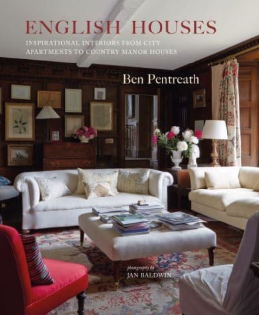 English Houses : Inspirational Interiors from City Apartments to Country Manor Houses, Hardback Book