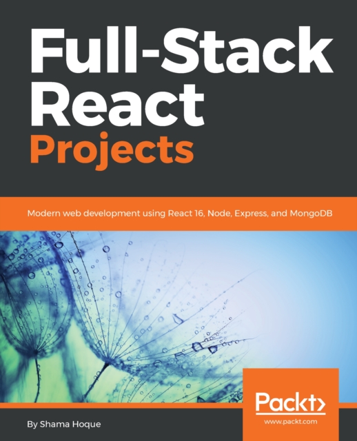 Full-Stack React Projects : Modern web development using React 16, Node, Express, and MongoDB, EPUB eBook