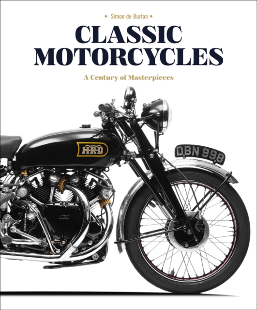 Classic Motorcycles : A Century of Masterpieces, Hardback Book