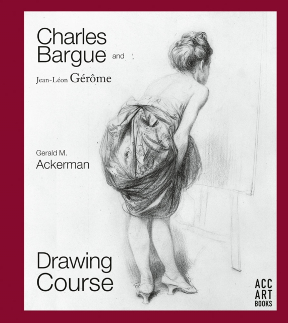 Charles Bargue and Jean-Leon Gerome : Drawing Course, Hardback Book