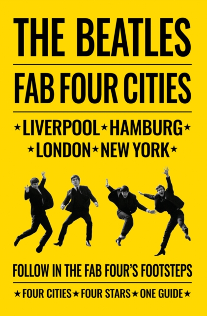 The Beatles: Fab Four Cities : Liverpool - Hamburg - London - New York, Paperback / softback Book