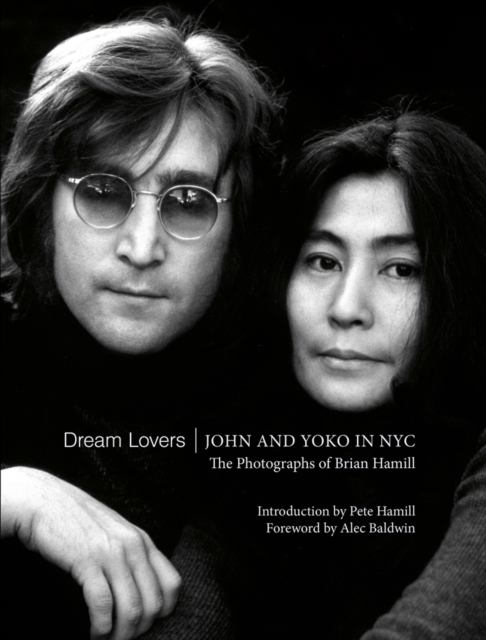 Dream Lovers: John and Yoko in NYC : The Photographs of Brian Hamill, Hardback Book