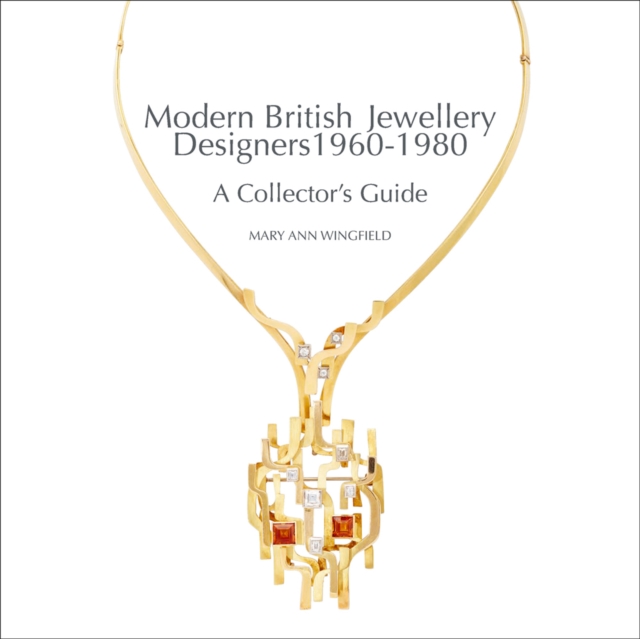 Modern British Jewellery Designers 1960-1980 : A Collector's Guide, Hardback Book