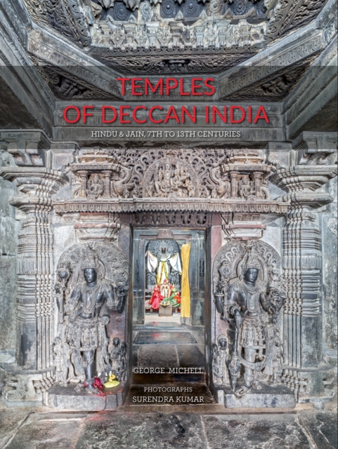 Temples of Deccan India : Hindu and Jain, 7th to 13th Centuries, Hardback Book