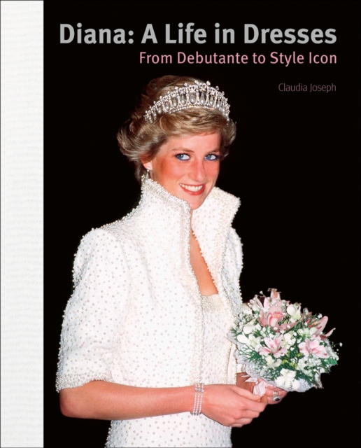 Diana: A Life in Dresses : From Debutante to Style Icon, Hardback Book
