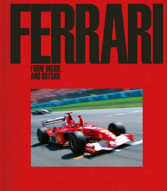 Ferrari : From Inside and Outside, Hardback Book