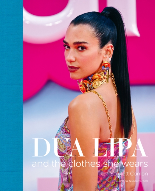 Dua Lipa : And the Clothes She Wears, Hardback Book